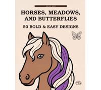 Horses, Meadows, and Butterflies: 50 Bold and Easy Large Print Designs with Thick Lines and Big Open Shapes for Adults, Seniors and Beginners