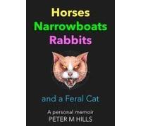 Horses, Narrowboats, Rabbits And A Feral Cat (Colour Edition)