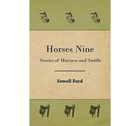 Horses Nine; Stories Of Harness And Saddle