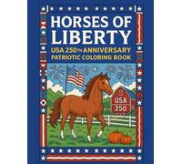 Horses of Liberty: USA 250th Anniversary Patriotic Coloring Book: 50 Unique Illustrations of Horses, Farms, and Americana Scenes for All Ages
