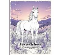 Horses & Ponies- An Elegant Adult Coloring Book: 26 Stress-Relieving Designs of Majestic Horses, Playful Ponies, and Peaceful Pastures - For Relaxation, Mindfulness, and Creative Escape