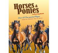Horses & Ponies Colouring Book: Over 60 Fun Packed Pages, Ideal for Marker, Pen & Pencil | Perfect for Horse fans and lovers among Adults, Teens and Kids