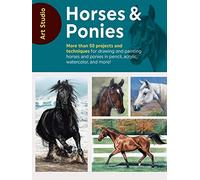 Horses & Ponies: More Than 50 Projects and Techniques for Drawing and Painting Horses and Ponies in Pencil, Acrylic, Watercolor, and More!