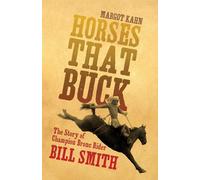 Horses That Buck: The Story of Champion Bronc Rider Bill Smith
