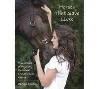 Horses That Save Lives: True Stories of Physical, Emotional, and Spiritual Rescue - [Version Originale] Inconnu (Auteur)