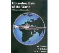 Horseshoe Bats of the World: Chiroptera: Rhinolophidae