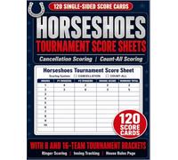 HORSESHOES SCORE SHEETS: 120 Large Print Single-Sided Score Cards for Horseshoes Players, With 8 and 16-Team Tournament Brackets, Backyard and League Tracking.