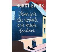 Horst Evers – Ware ich du, wurde ich mich lieben – Poche