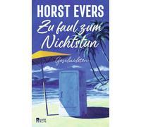 Horst Evers Zu faul zum Nichtstun: Geschichten "Hintergründig, humorvo (Relié)