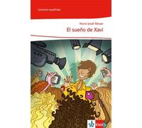 Horst J. Moser El sueño de Xavi: Lektüre Klasse 6-9: A1: Spanische Lektü (Poche)