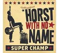 Horst With No Name - Super Champ