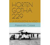 HORTEN GOTHA 229: LA RIVOLUZIONE IN VOLO