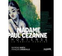 Hortense - Madame Cézanne: La vérité humaine