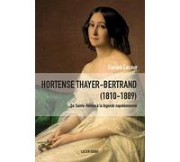 Hortense Thayer (1810-1889) : De Sainte-Hélène à la légende napoléonienne