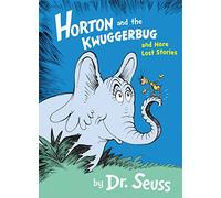 Dr. Seuss – Horton and the Kwuggerbug and More Lost Stories – Broché