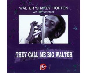Horton, Walter 'shakey' - They Call Me Big Walter