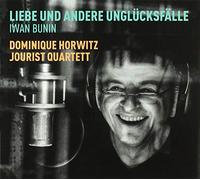 Horwitz, Dominique & Jourist Quartett - Liebe und Andere Unglücksfälle-IWAN Bunin [Import]