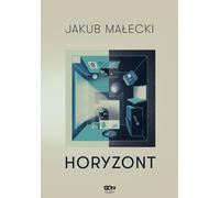 Horyzont - Jakub Małecki (Prosa auf Polnisch)