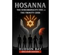 HOSANNA: The Synchronicity Five and The Trinity Code