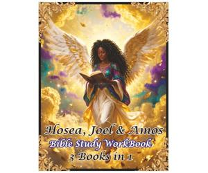 Hosea, Joel & Amos: Bible Study WorkBook 3 Books in 1