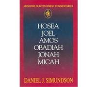 Hosea Joel Amos Obadiah Jonah Micah, Abingdon Old Testament Commentaries Daniel J. Simundson (Auteur)