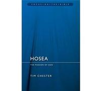 Hosea: The Passion Of God (Focus On The Bible) (Paperback) Tim Chester, (Auteur)