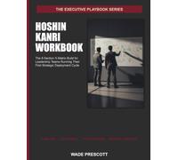 Hoshin Kanri Workbook: The 8-Section X-Matrix Build for Leadership Teams Running Their First Strategic Deployment Cycle