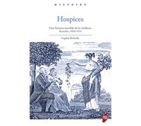 Hospices Une histoire sensible de la vieillesse. Bruxelles 1830-1914 - Sophie Richelle - Presses Universitaires Rennes - broché - Essai