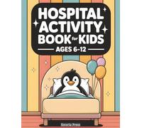Hospital Activity Book for Kids: Engaging Pages for Medical Stay Support | Coloring, Games, and Gentle Fun for Recovery Periods, Care Settings, and Get Well Soon Gifts