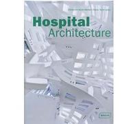Hospital Architecture Christine Nickl-Weller (Auteur), Hans Nickl (Auteur)