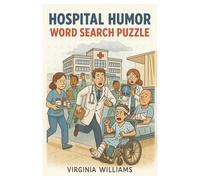 Hospital Humor Word Search Puzzle: A Laugh-Out-Loud Collection of Medical Chaos & Puzzles for Nurses, Doctors and Hospital Staff