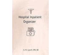 Hospital Inpatient Organizer: Keep track of medical information, treatments, symptoms, vital signs | 6 x9 inches