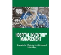 Hospital Inventory Management: Hospital inventory management, Healthcare supply chain, Medical inventory control, Healthcare inventory system, ... Inventory efficiency in healthcare