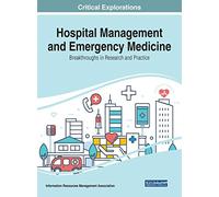 Hospital Management and Emergency Medicine: Breakthroughs in Research and Practice