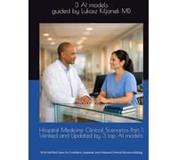 Hospital Medicine Clinical Scenarios Part 1. Verified and Updated by 3 top AI models.: 50 AI-Verified Cases for Confident, Updated, and Unbiased Clinical Decision-Making