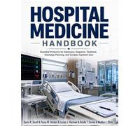 Hospital Medicine Handbook: Essential Protocols for Admission, Diagnosis, Treatment, Discharge Planning, and Complex Inpatient Care