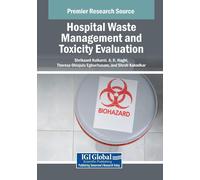 Hospital Waste Management And Toxicity Evaluation (Advances In Healthcare Information Systems And Administration)