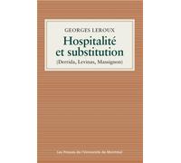 Hospitalité et substitution Derrida, Levinas, Massignon - Georges Leroux - Presses Universite De Montreal - broché - Essai