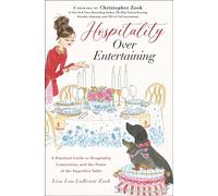 Hospitality Over Entertaining A Practical Guide to Hospitality, Connection, and the Power of the Imperfect Table - Lisa Lou LaBrant Zook - Forefront Books - ebook (ePub) - Livre