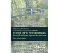 Hospitals and the nursing profession Lessons from franco-japanese comparisons. Paths to Modernization. - Philippe Mosse - John Libbey Eurotext - broché - Etude