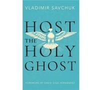 Host the Holy Ghost - Vladimir Savchuk - Vladimir Savchuk - Livre en Anglais - Hardback Vladimir Savchuk (Auteur)