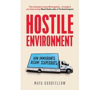 Hostile Environment: How Immigrants Became Scapegoats