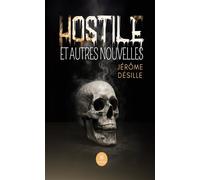 Hostile et autres nouvelles - Jérôme Désille - Le Lys Bleu - broché - Nouvelles