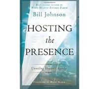 Hosting the Presence: Unveiling Heaven's Agenda Johnson, Bill (Auteur)