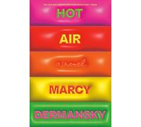 Hot Air: A Novel
