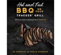 Hot and Fast BBQ on Your Traeger Grill by Ed Randolph Ed Randolph (Auteur)