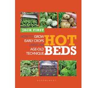 Hot Beds: How to Grow Early Crops Using an Age-old Technique
