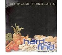 Hot Chip With Robert Wyatt & G - Hot Chip with Robert Wyatt and Geese