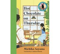 Hot Chocolate on Thursday: A Novel - A Healing Japanese Literature Story Set in a Charming Tokyo Cafe