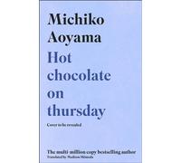 Hot Chocolate on Thursday The bestselling healing classic by the author of WHAT YOU ARE LOOKING FOR IS IN THE LIBRARY - Michiko Aoyama - Transworld digital - ebook (ePub) - Livre